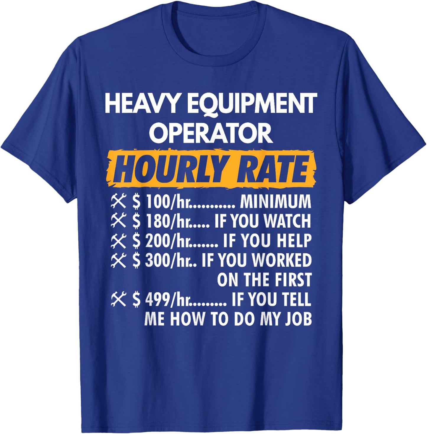Heavy Equipment Operator Hourly Rate Funny Construction T-Shirt - T-Shirt | Royal