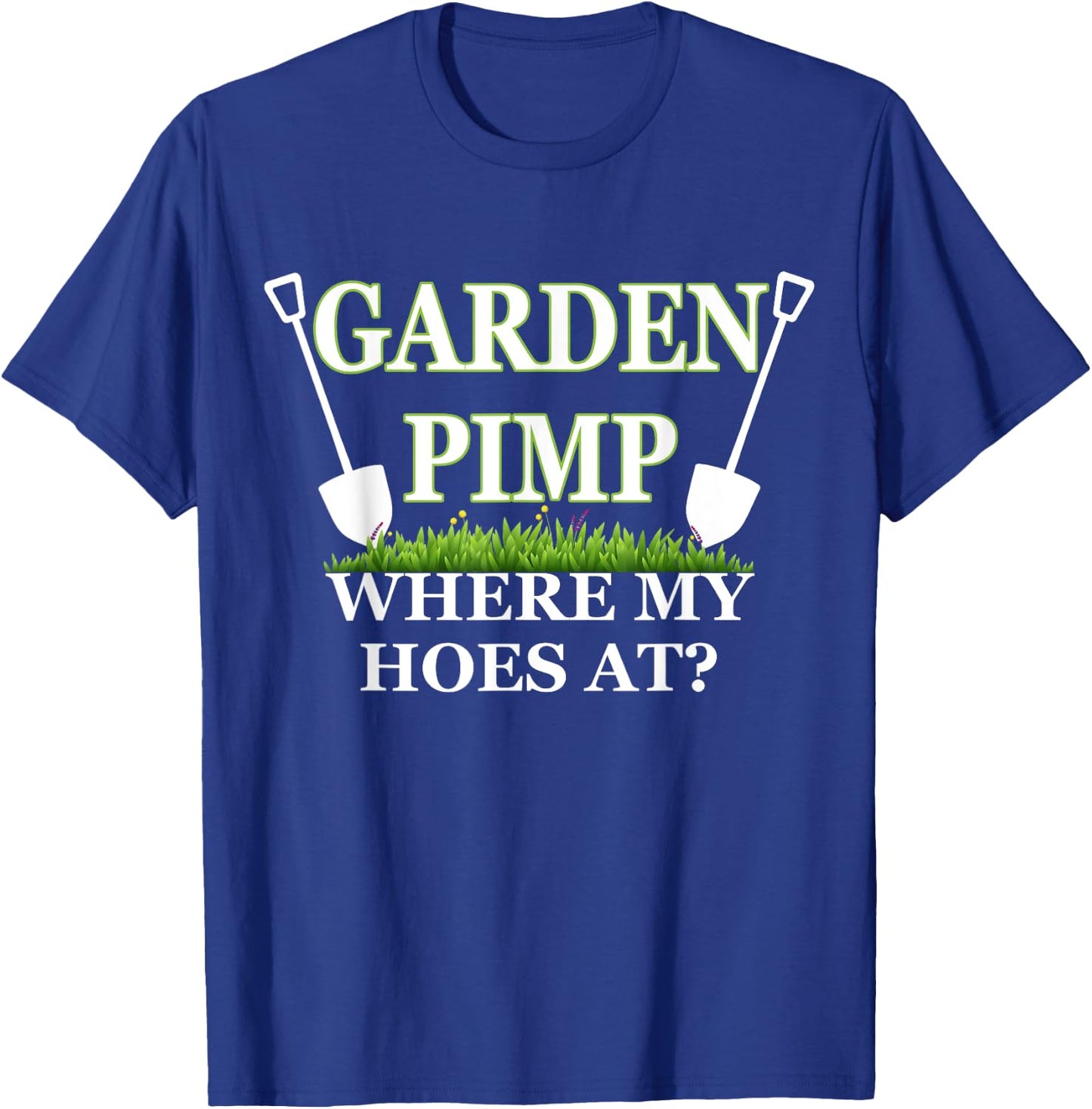 Garden Pimp Where My Hoes At? Plants Farming Funny Gardening T-Shirt - T-Shirt | Royal