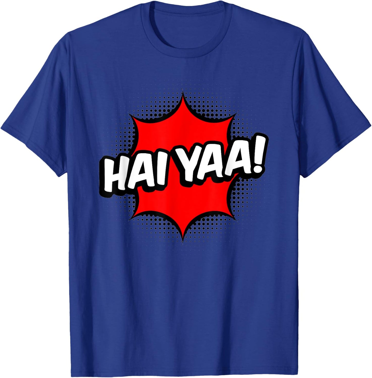 Haiyaa! Haiyaa Haiya Haiyaaa Hai Yaa Hai Ya T-Shirt - T-Shirt | Royal