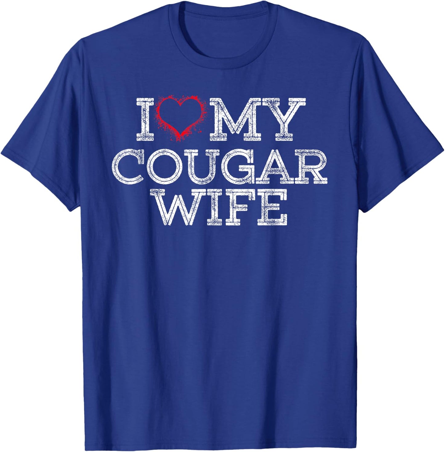 I Love My Cougar Wife I Heart My Cougar Wife Gift T-Shirt - T-Shirt | Royal