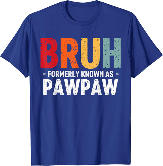 Bruh Formerly known as Pawpaw for dad Father's Day T-Shirt - T-Shirt | Royal