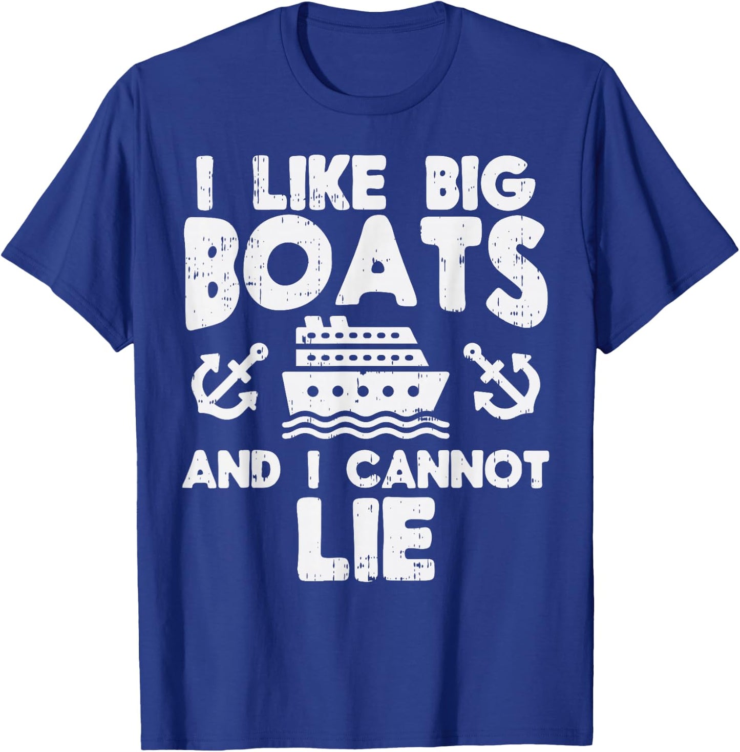 I Like Big Boats Cannot Lie Funny Cruise Ship Cruising Gift T-Shirt - T-Shirt | Royal