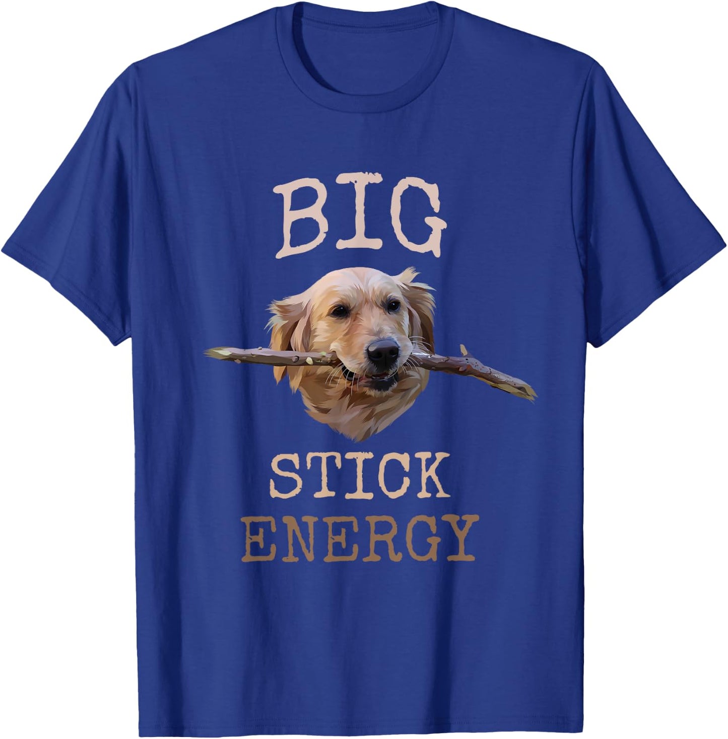 Big Stick Energy - Funny Golden Retriever Owner Gift T-Shirt - T-Shirt | Royal