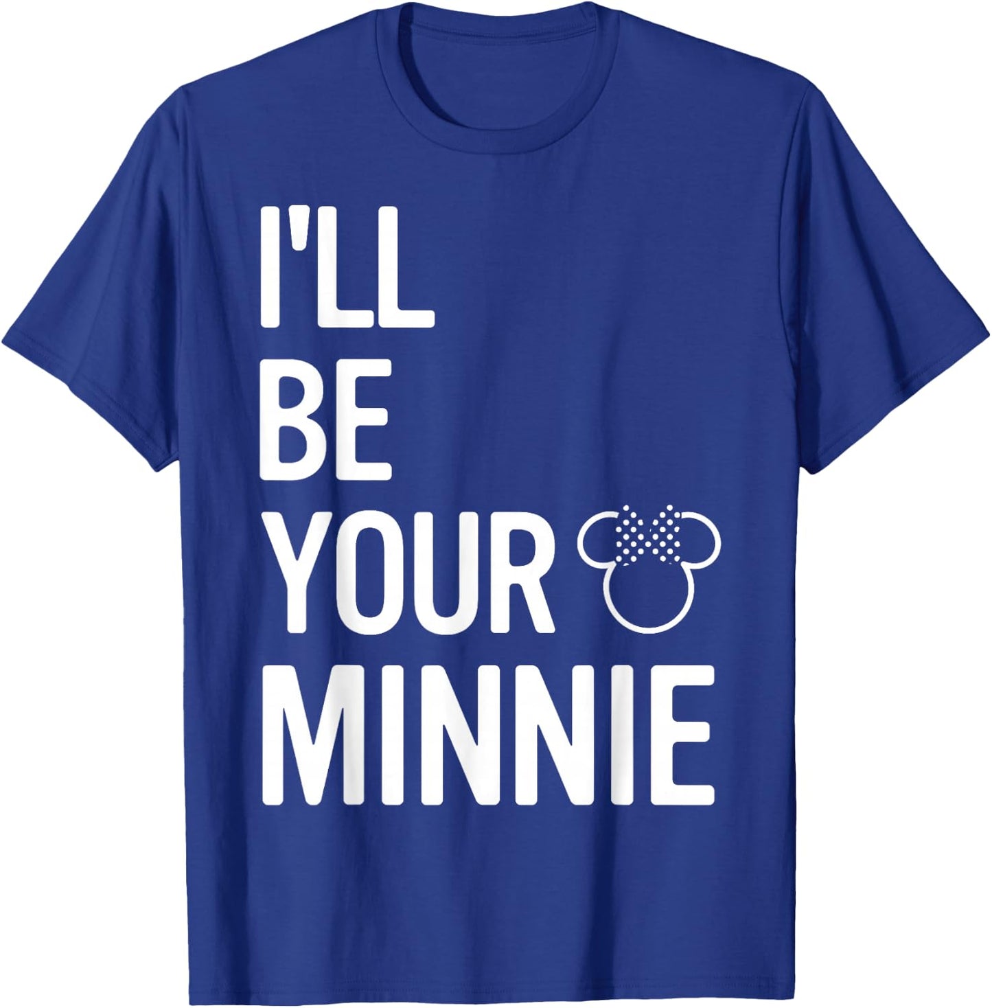 Disney Mickey And Friends I'll Be Your Minnie T-Shirt - T-Shirt | Royal
