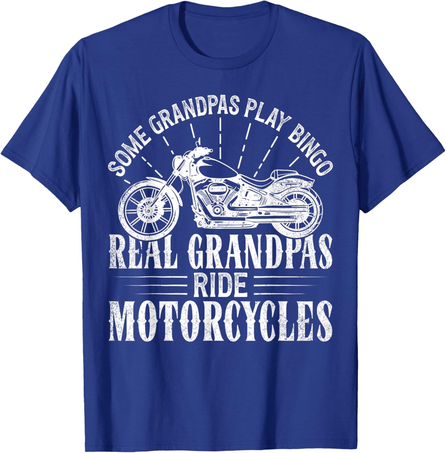 Some Grandpas Play Bingo Real Grandpas Ride Motorcycles T-Shirt - T-Shirt | Royal