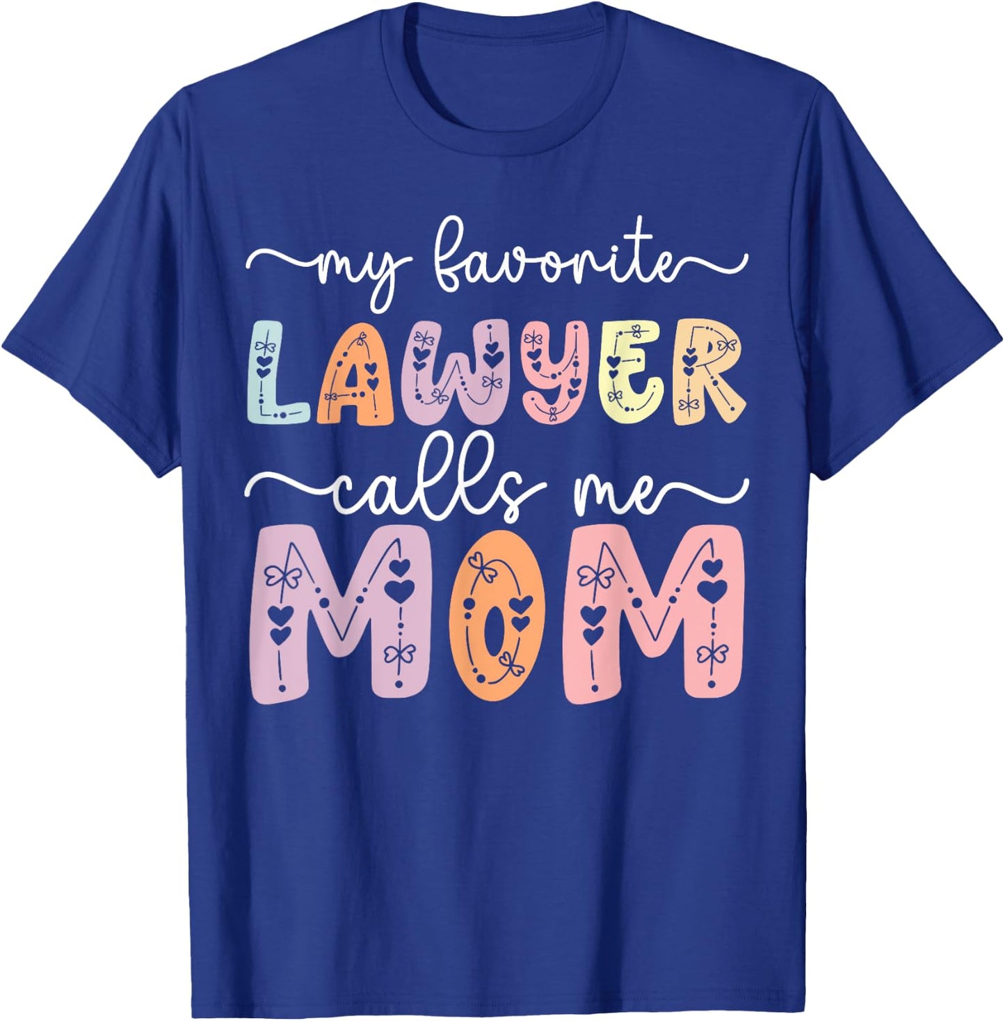 My Favorite Lawyer Calls Me Mom Daughter Son Mothers day , Small, Black T-Shirt - T-Shirt | Royal