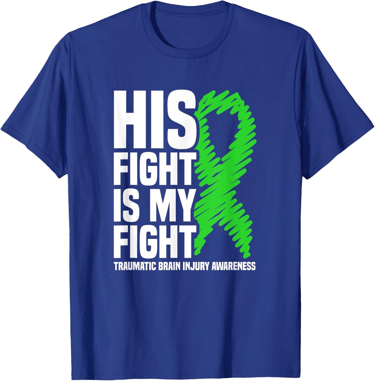 His Fight Is My Fight Traumatic Brain Injury Awareness T-Shirt - T-Shirt | Royal