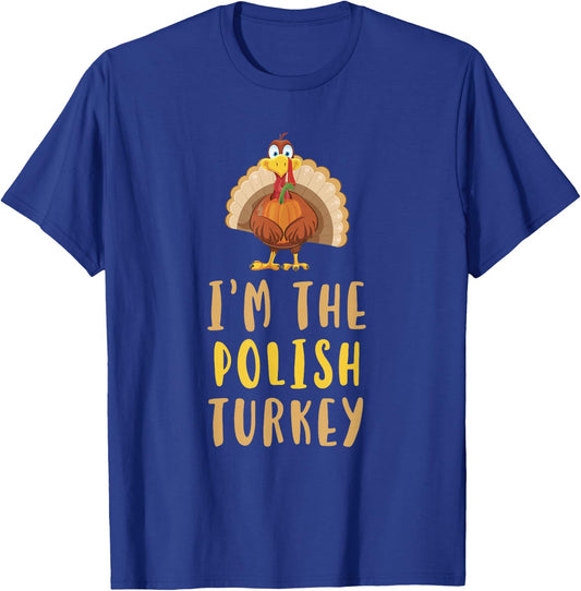 I'm The Polish Turkey Thanksgiving Matching Funny Poland T-Shirt - T-Shirt | Royal