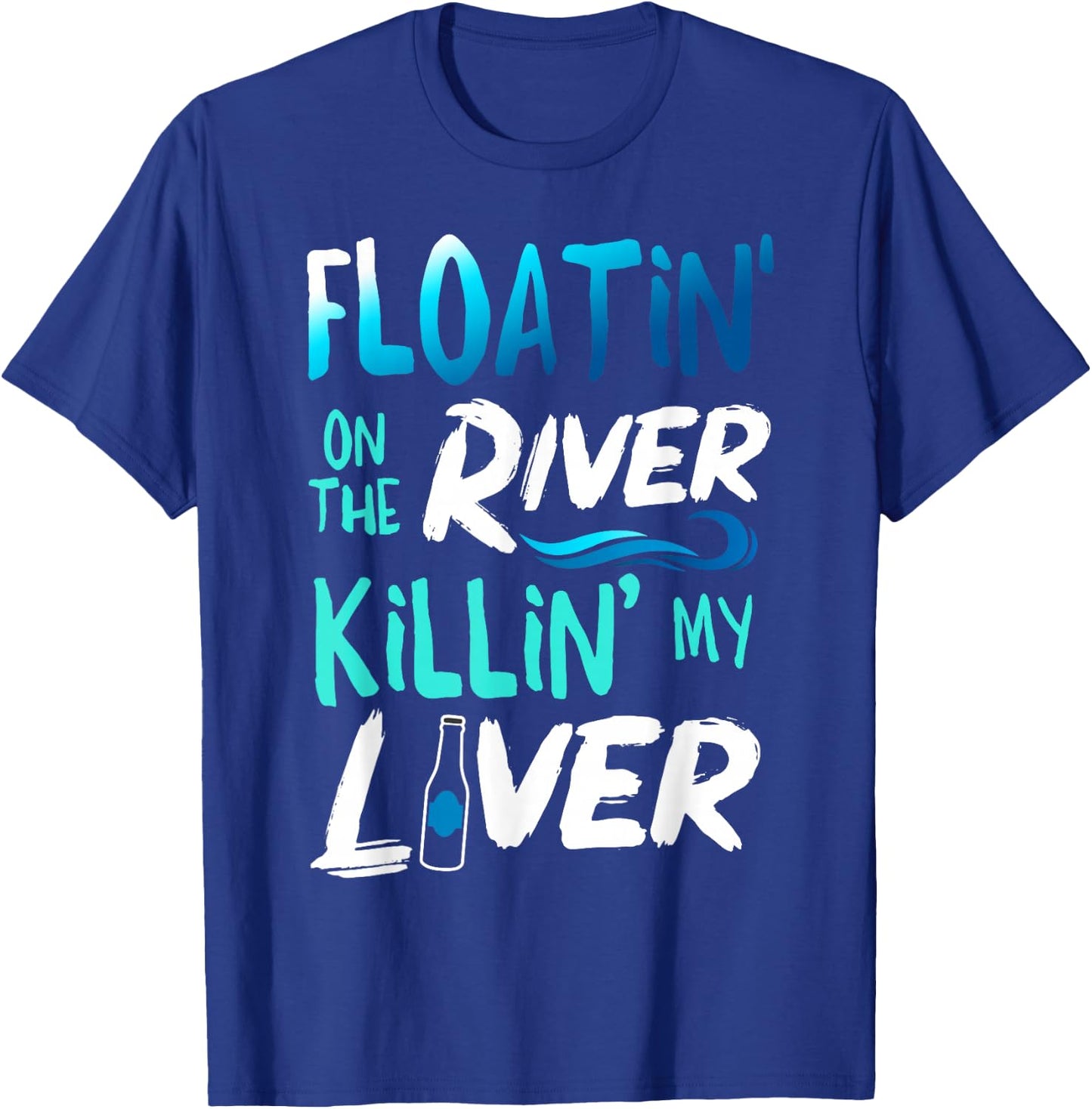 Killing My Liver Just Floating The River Rafting gift T-Shirt - T-Shirt | Royal