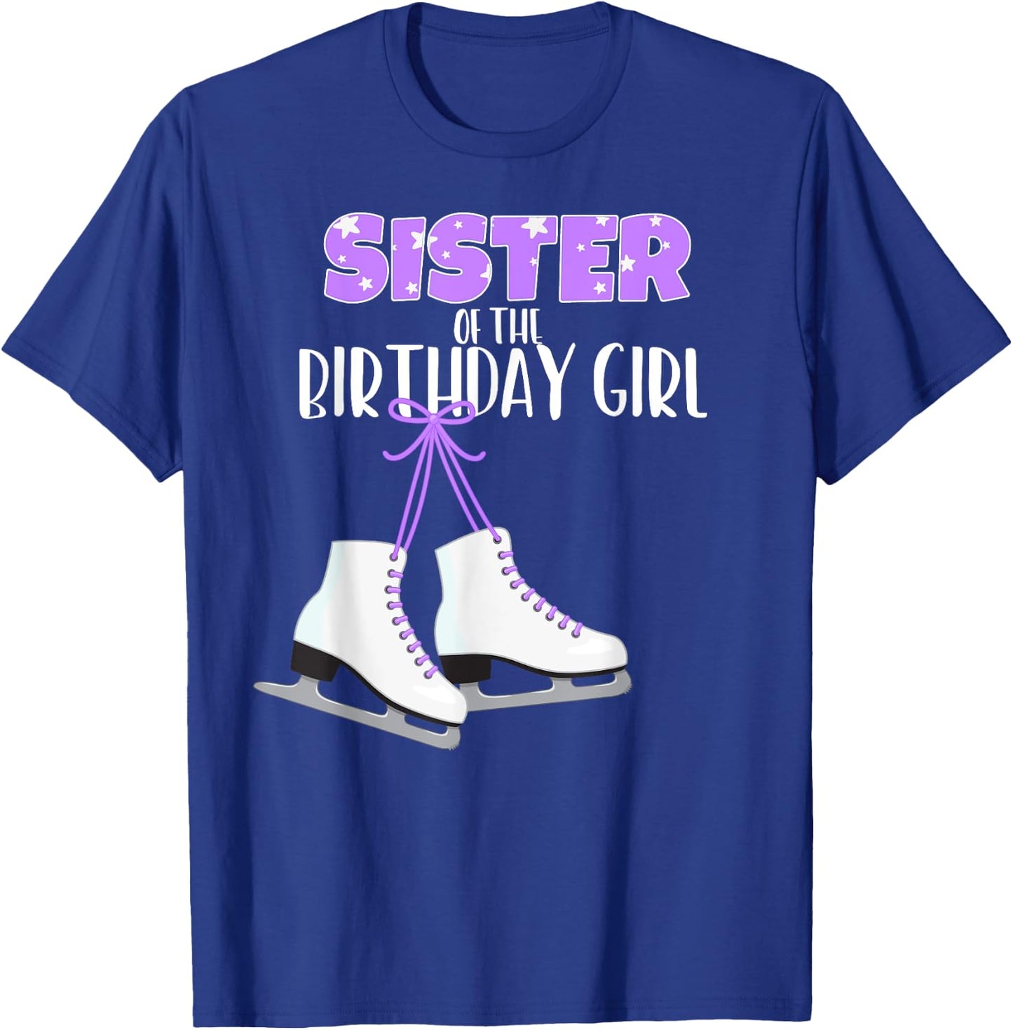 Ice Skating Sister of the Birthday Girl Ice Skate Party T-Shirt - T-Shirt | Royal