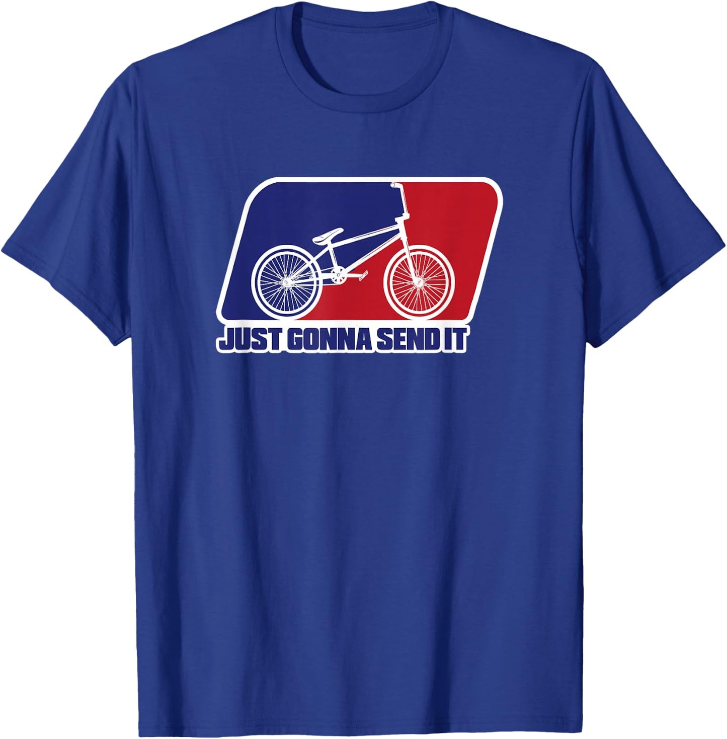 BMX Just Gonna Send It BMX Racing Pro Freestyle BMX Rider T-Shirt - T-Shirt | Royal