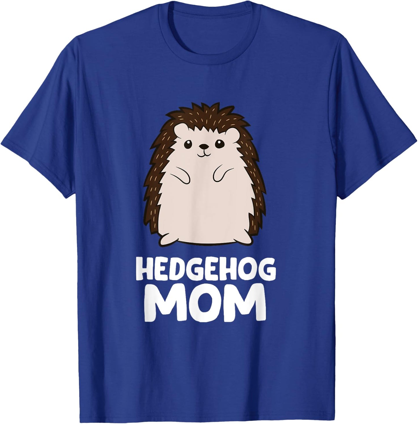Hedgehog Mom Girls Women That Loves Hedgehogs T-Shirt - T-Shirt | Royal