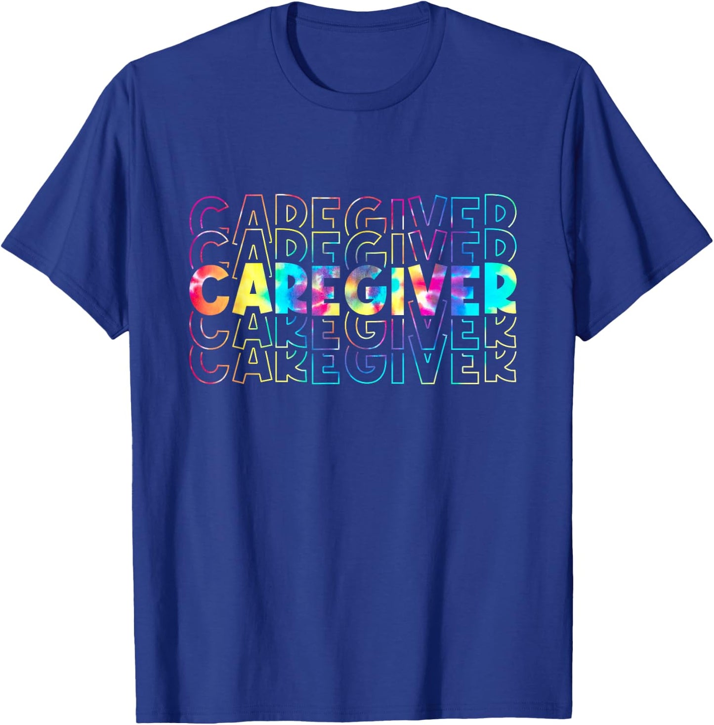 Tie Dye Caregiver Life Appreciation Gift Healthcare Workers T-Shirt - T-Shirt | Royal