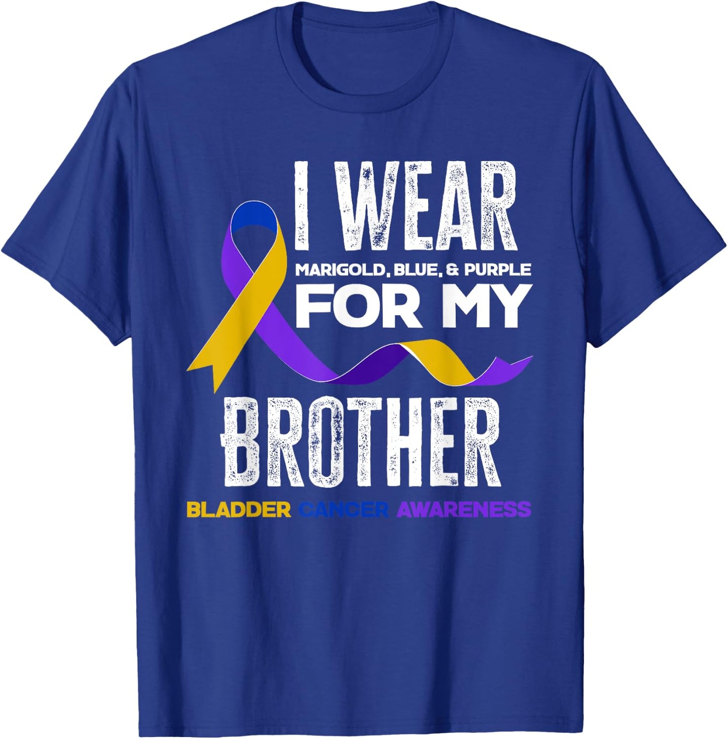 I Wear Marigold, Blue & Purple For My Brother Bladder Cancer T-Shirt - T-Shirt | Royal