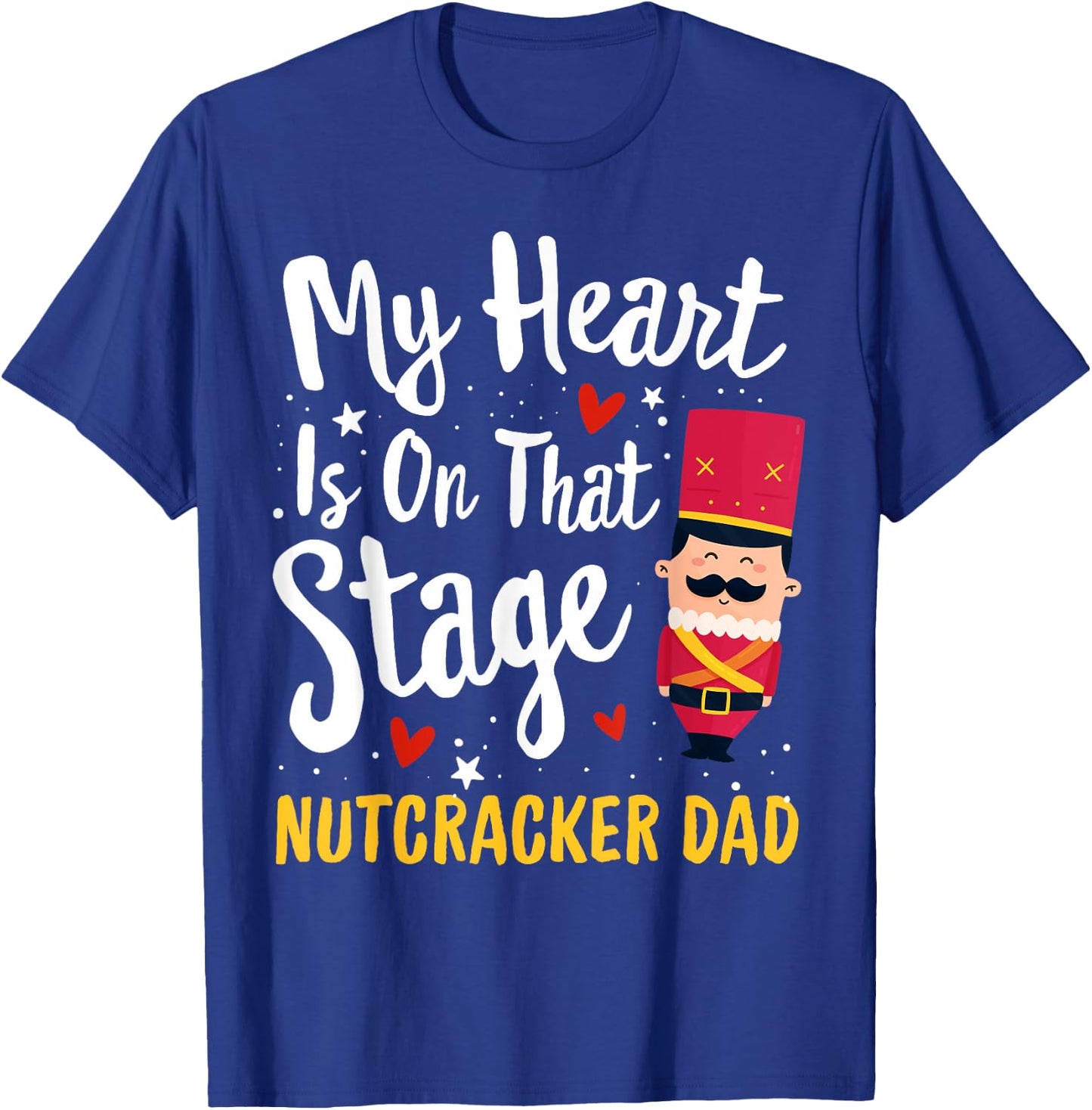 Nutcracker DAD Ballet Dance Mother Gift My Heart T-Shirt - T-Shirt | Royal