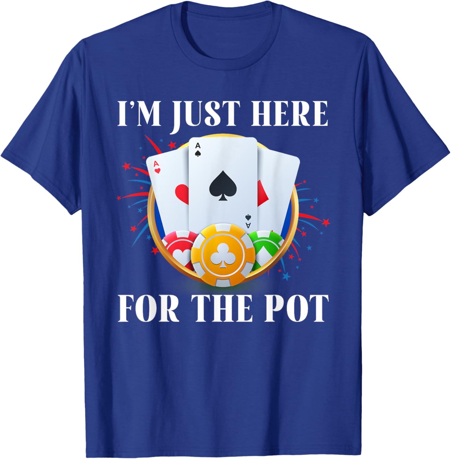 Poker Player I'M JUST HERE FOR THE POT Funny Vintage T-Shirt - T-Shirt | Royal