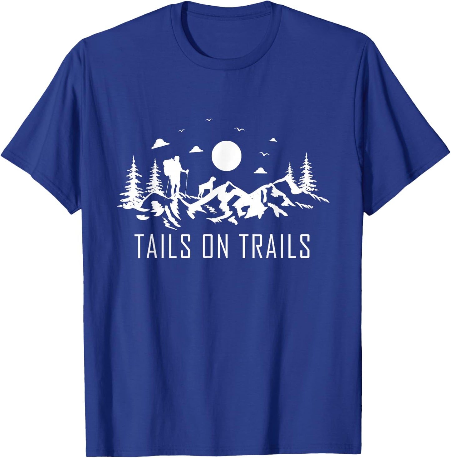Tails on trails for a Hiking Fan and Dog Lover Hike Mountain T-Shirt - T-Shirt | Royal