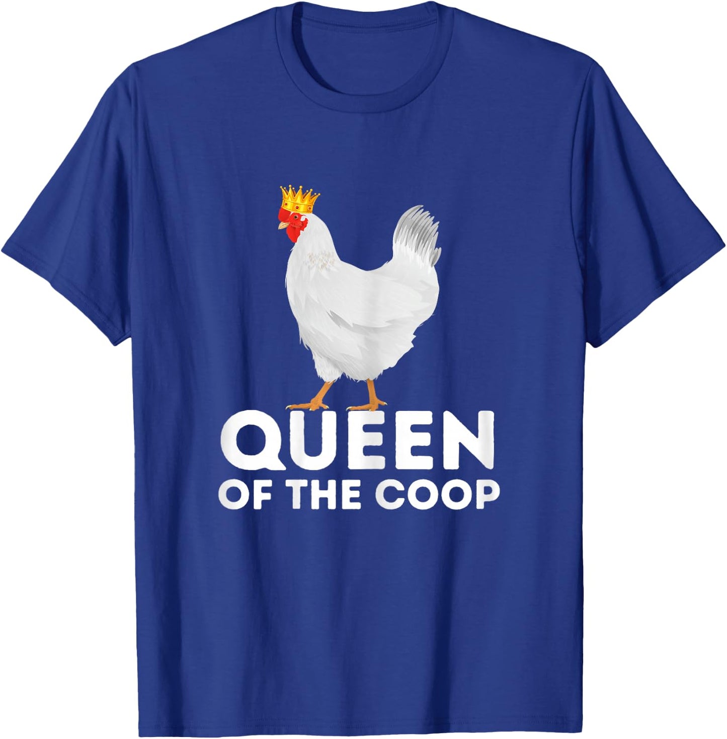 Queen Of The Coop - Funny Chicken Mom & Chicken Lady T-Shirt - T-Shirt | Royal