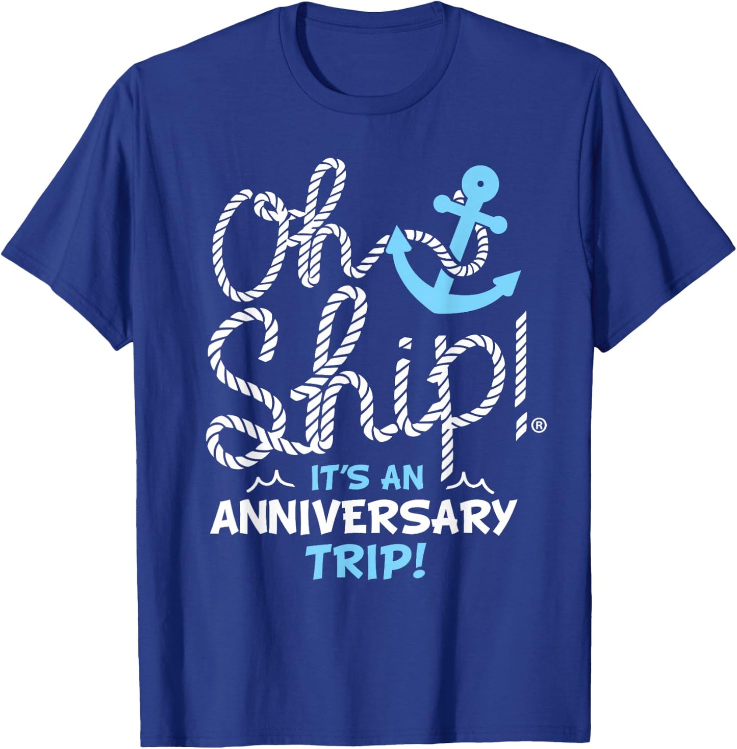 Oh Ship It's an Anniversary Trip, Oh Ship Cruise T-Shirt - T-Shirt | Royal