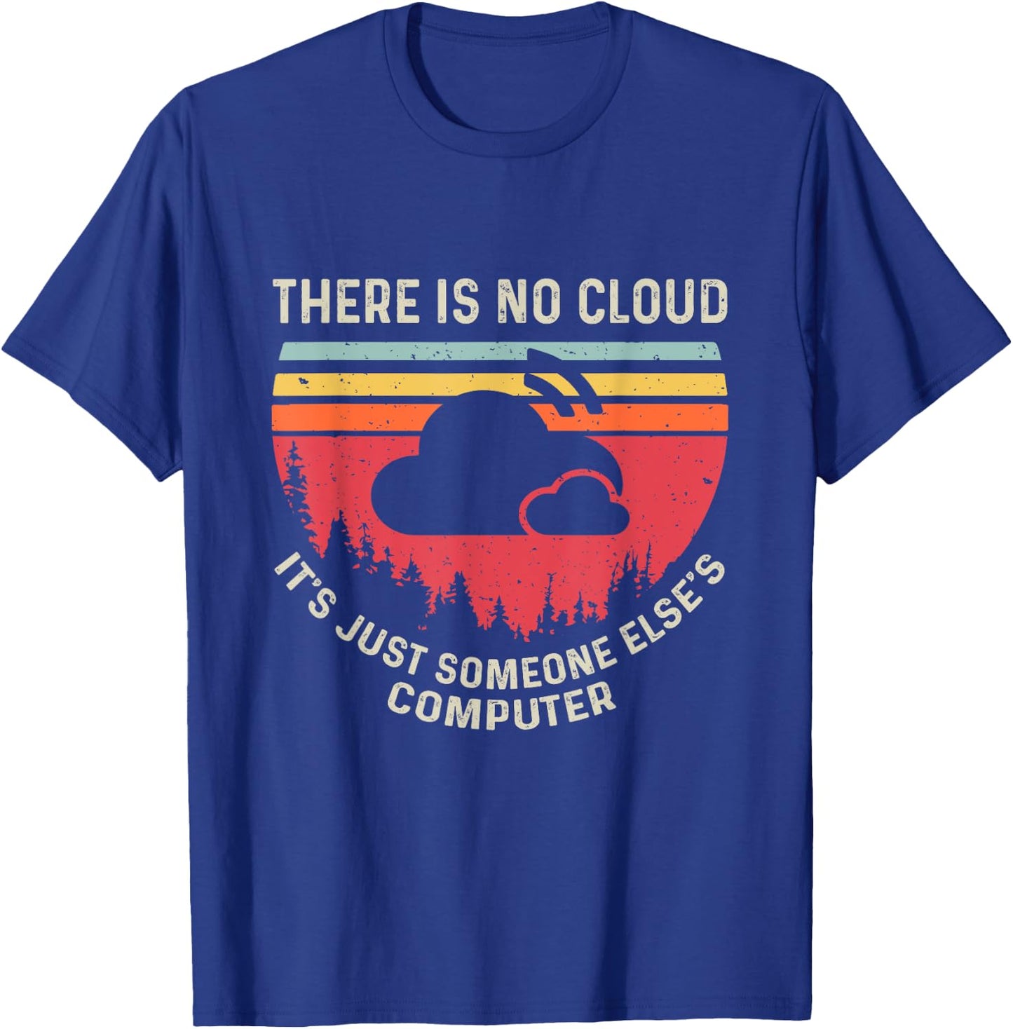 There Is No Cloud It's Just Someone Else's Computer Vintage T-Shirt - T-Shirt | Royal