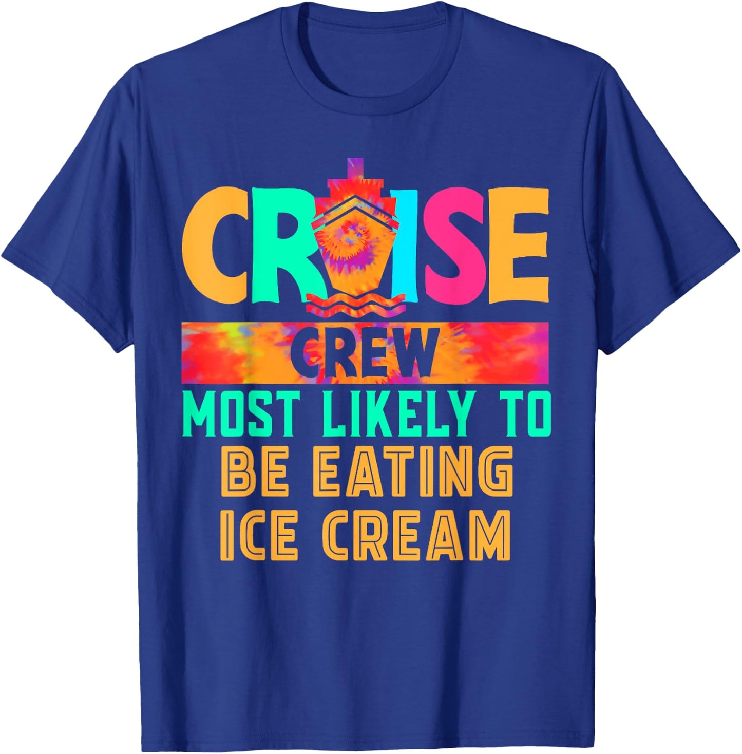 Cruise Crew Most Likely to Be Eating Ice Cream Hippie Men Women T-Shirt - T-Shirt | Royal