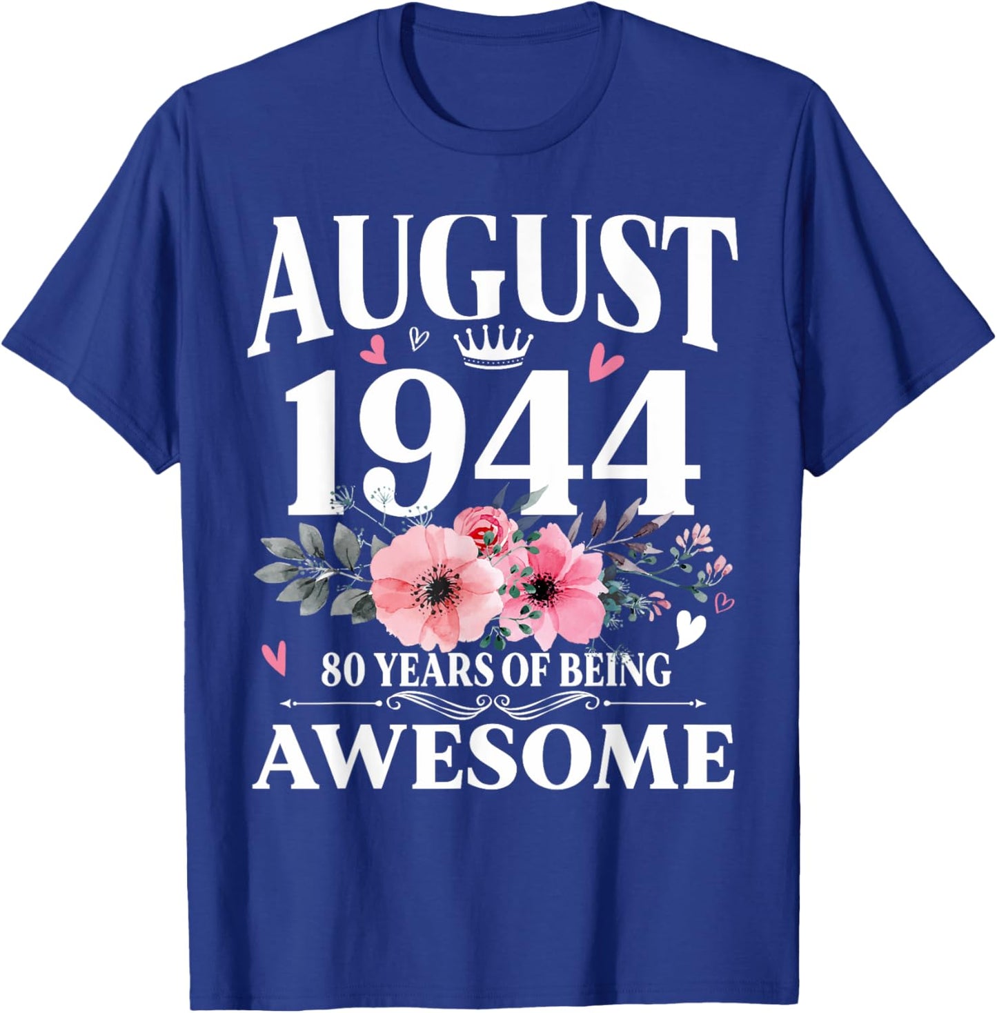 Floral August 1944 Made in 80th Birthday Women 80 Years Old T-Shirt - T-Shirt | Royal