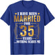 I Have Been Married For 35 Years - 35th Wedding Anniversary T-Shirt - T-Shirt | Royal