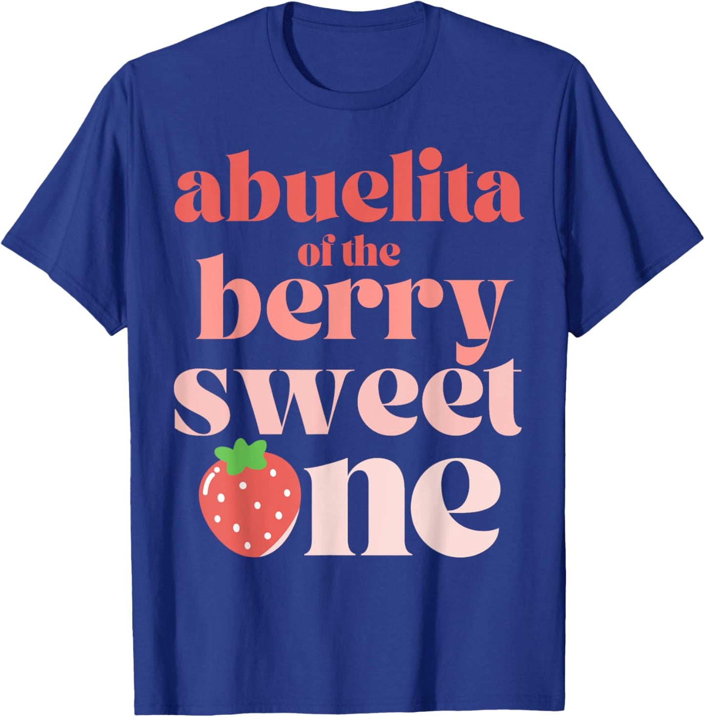 Abuelita of the Berry Sweet One Strawberry grandmother T-Shirt - T-Shirt | Royal