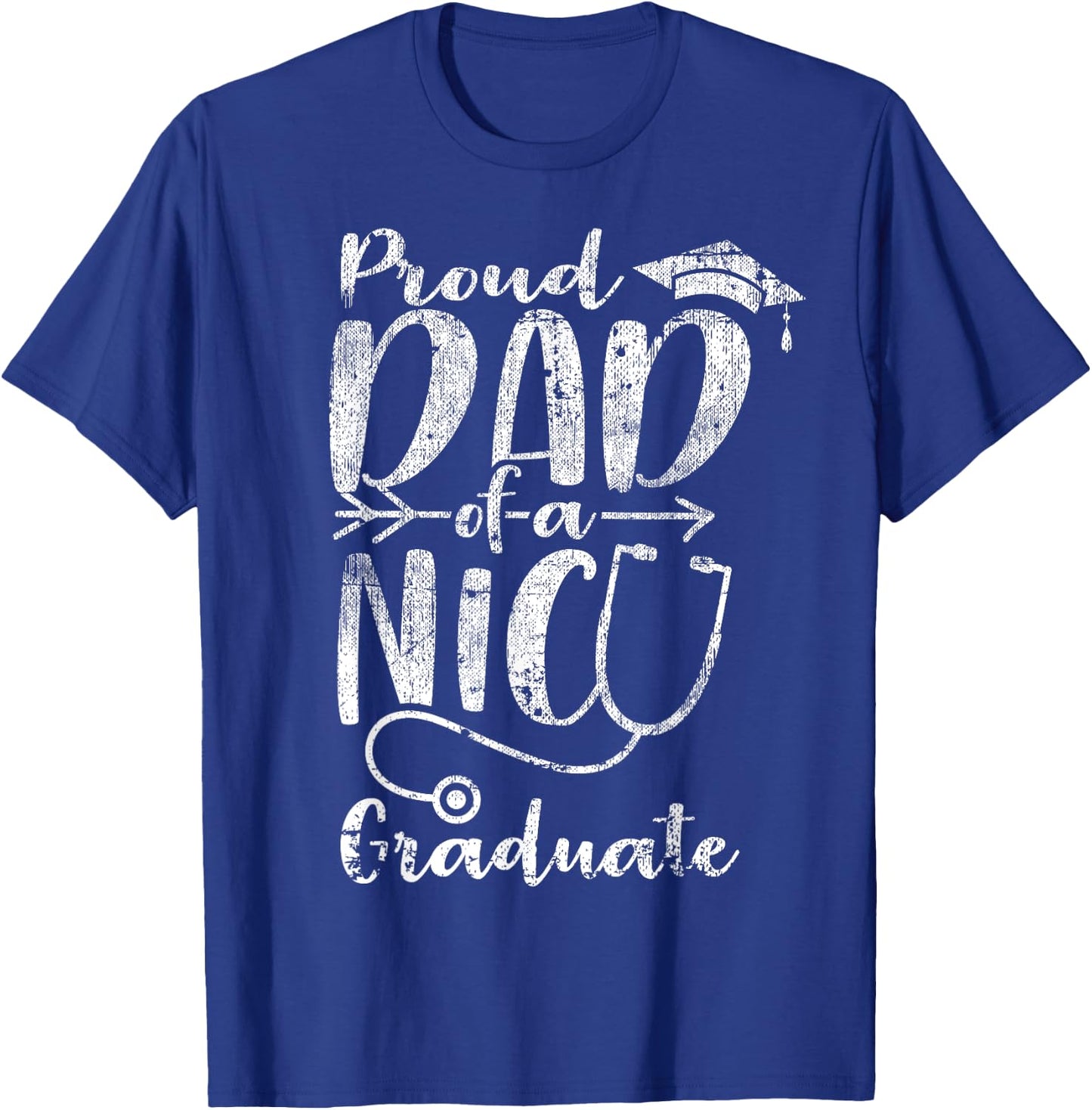 Proud Dad NICU Graduate Funny Newborn Nurse Gift T-Shirt - T-Shirt | Royal