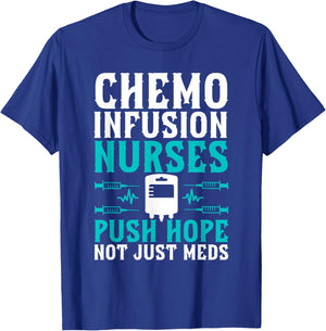 Chemo Infusion Nurses Push Hope Not Just Meds T-Shirt - T-Shirt | Royal