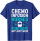 Chemo Infusion Nurses Push Hope Not Just Meds T-Shirt - T-Shirt | Royal