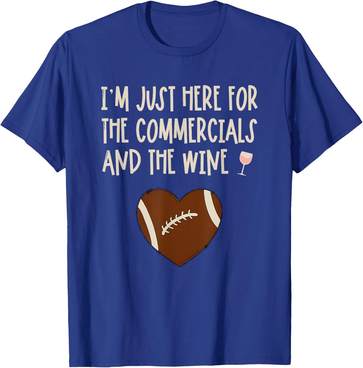 I'm Just Here For The Commercials And Wine Football Party T-Shirt - T-Shirt | Royal