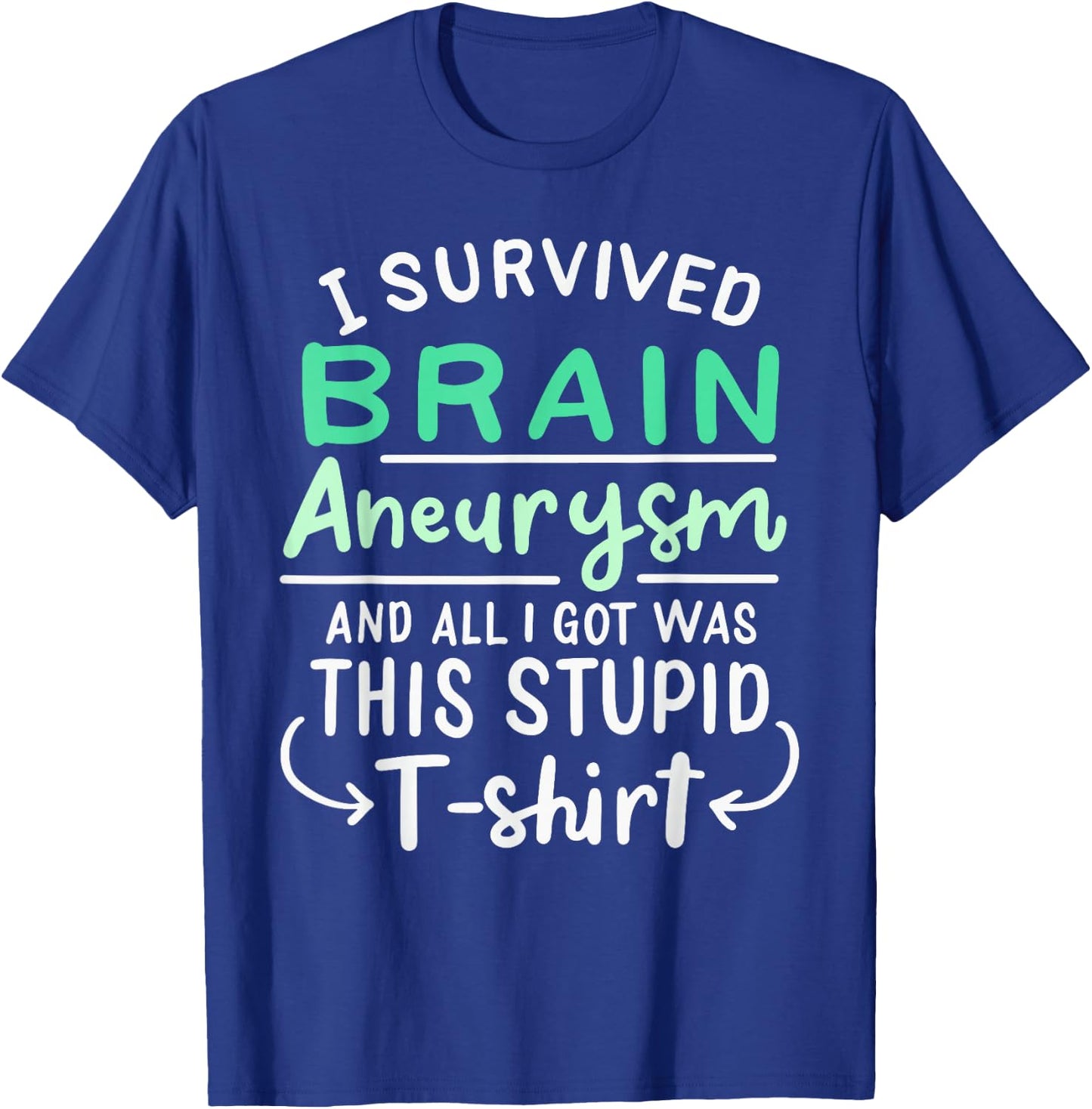 Brain Surgery Injury Humor Funny I Survived Brain Aneurysm T-Shirt - T-Shirt | Royal