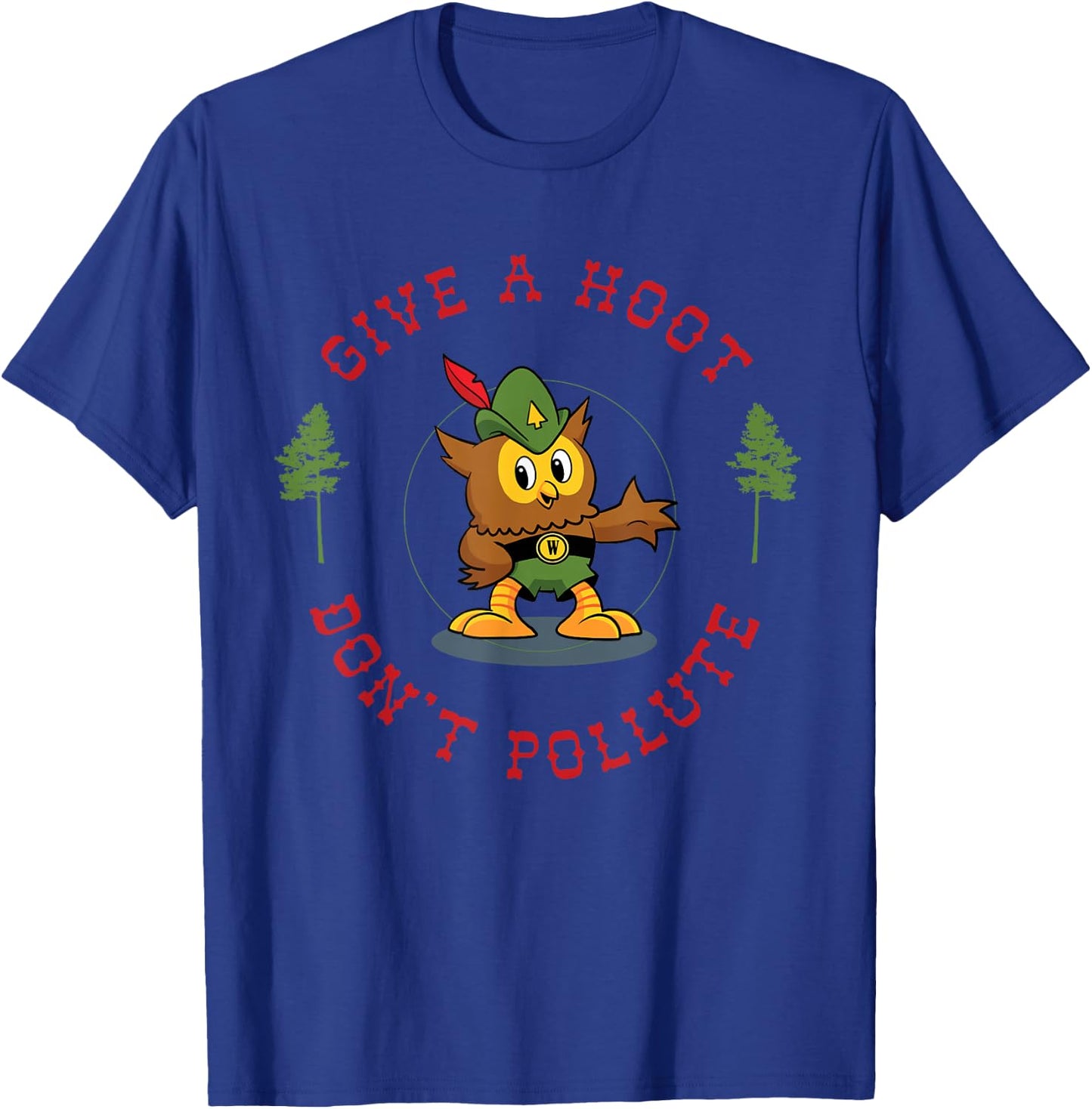 Give A Hoot Don't Pollute Cute Woodsy Owl Forest Keeper T-Shirt - T-Shirt | Royal
