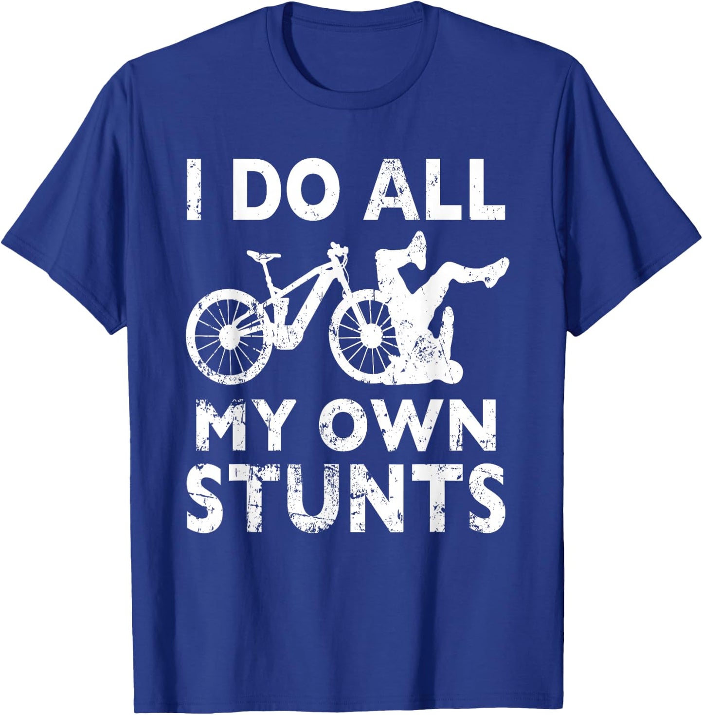 Stunting Bicycle - I Do All My Own Stunts E-Bike Cyclist T-Shirt - T-Shirt | Royal