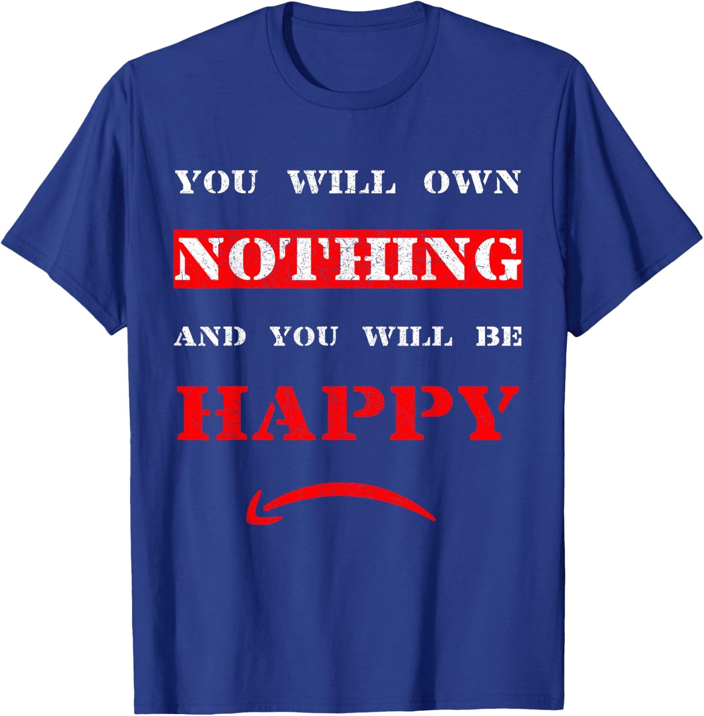 You Will Own Nothing and Be Happy - The Great Reset - WEF T-Shirt - T-Shirt | Royal