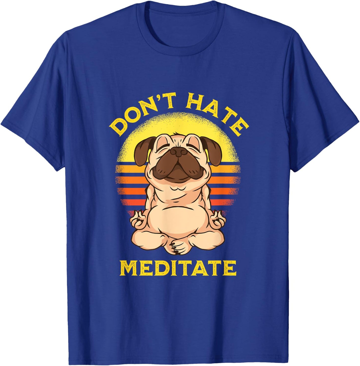 "Don't Hate Meditate" Retro Sun Meditation Yoga Pose Pug T-Shirt - T-Shirt | Royal