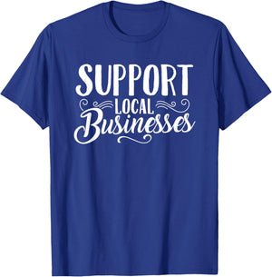 Support Local Businesses Small Shops T-Shirt - T-Shirt | Royal