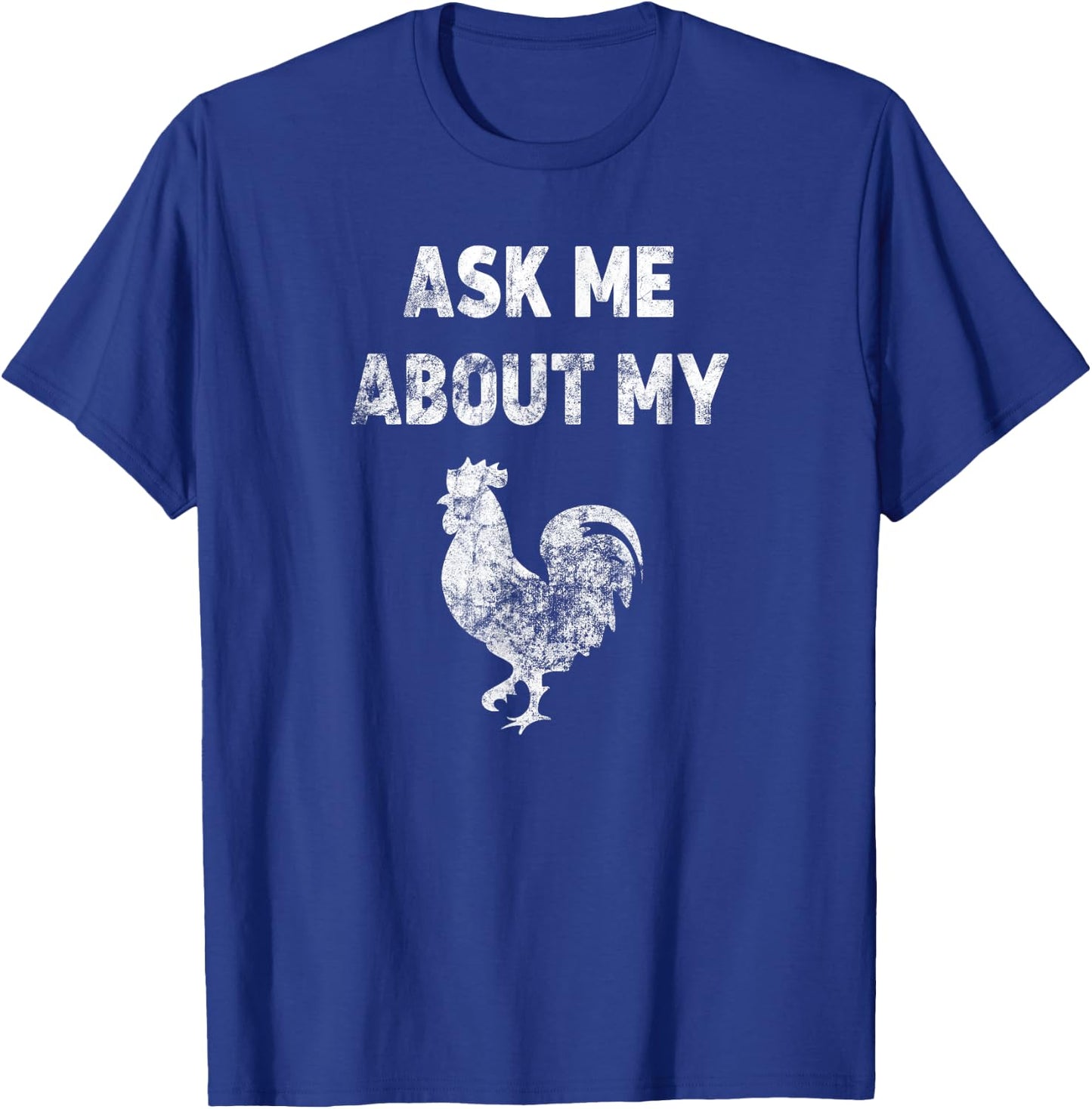 Ask Me About My Cock (Vintage) T-Shirt - T-Shirt | Royal