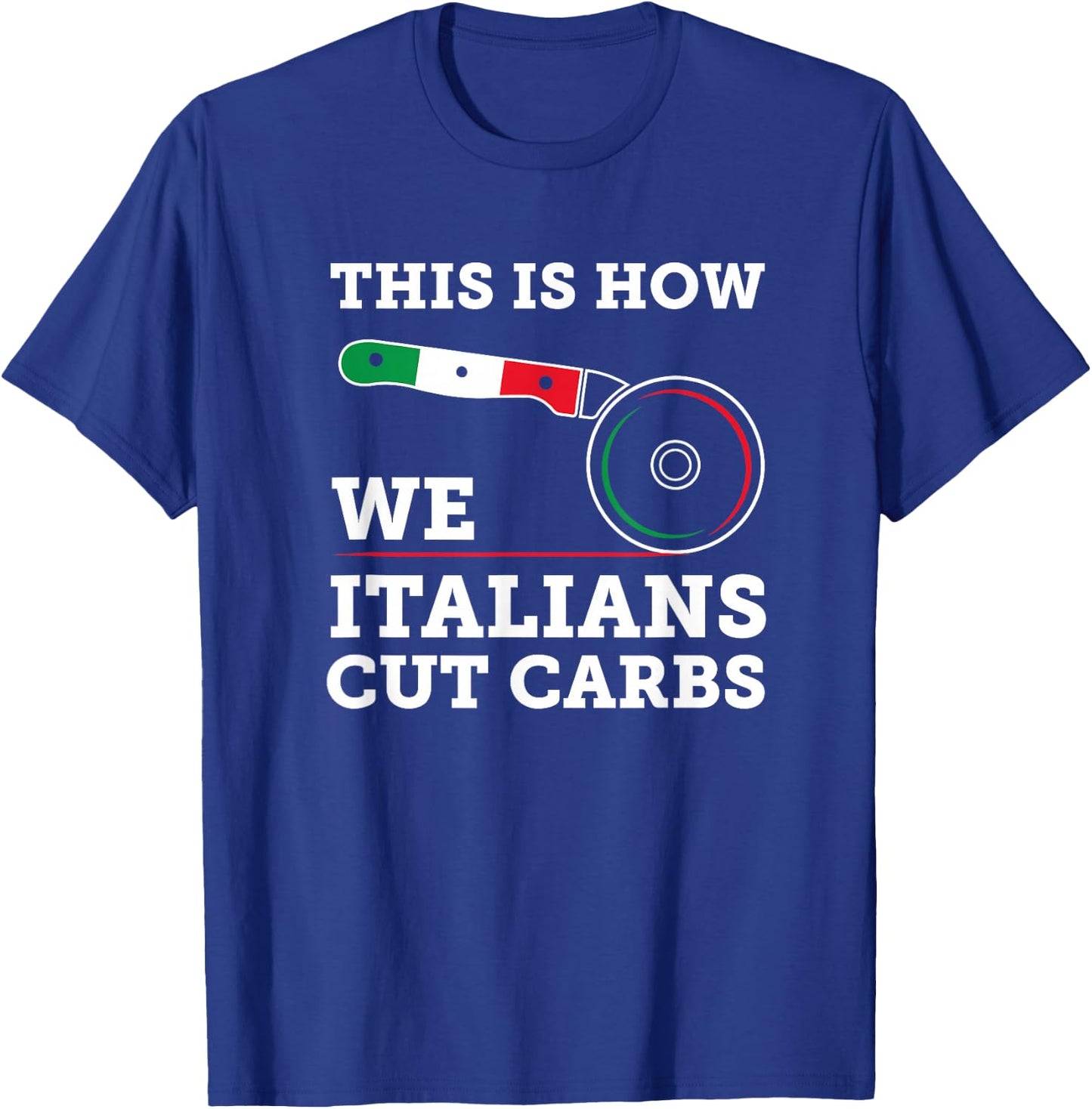 Funny Italian American - How Italians Cut Carbs Pizza Slice T-Shirt - T-Shirt | Royal