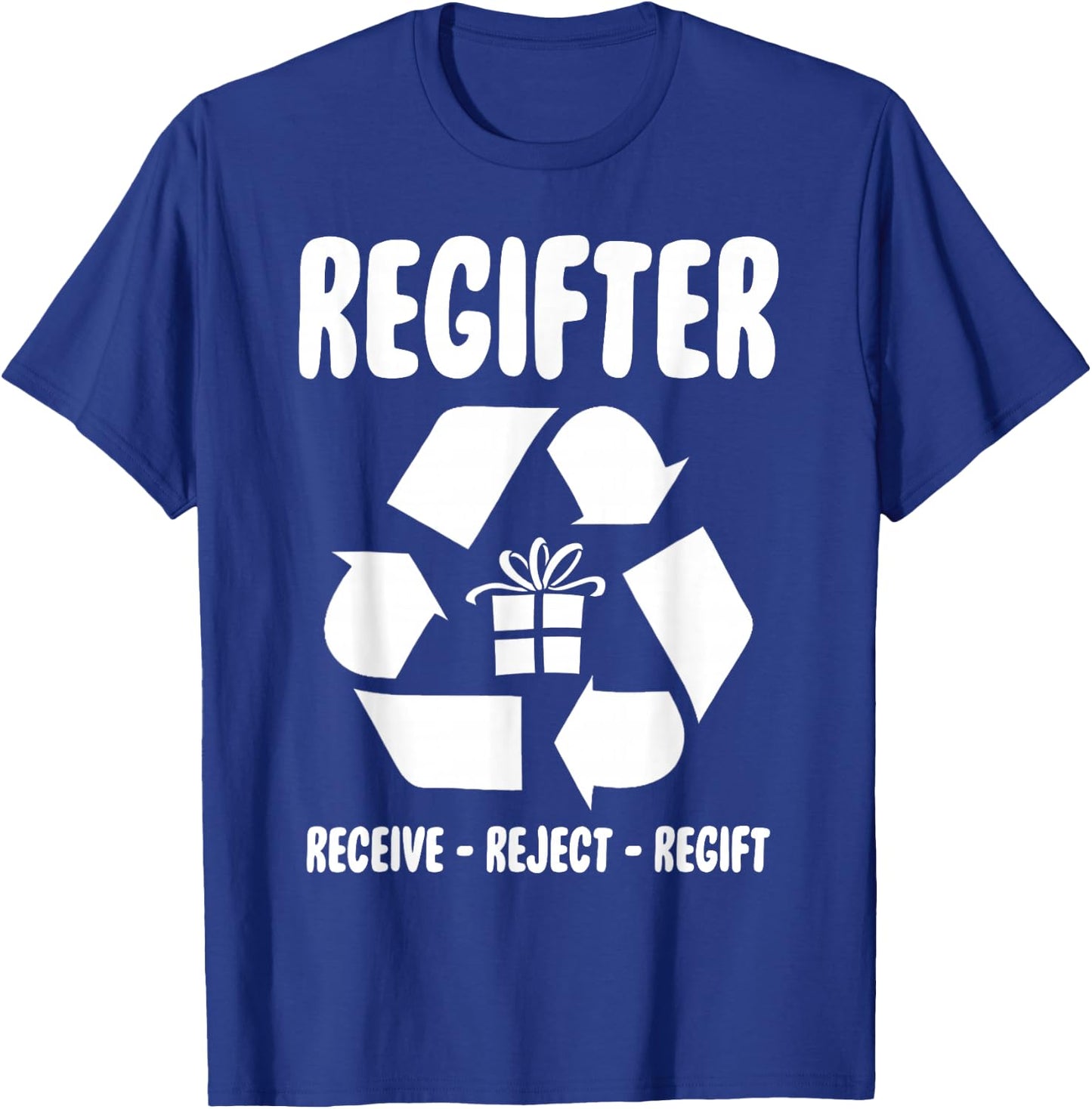 Regifter Receive Reject Regift Funny Christmas Present Joke T-Shirt - T-Shirt | Royal