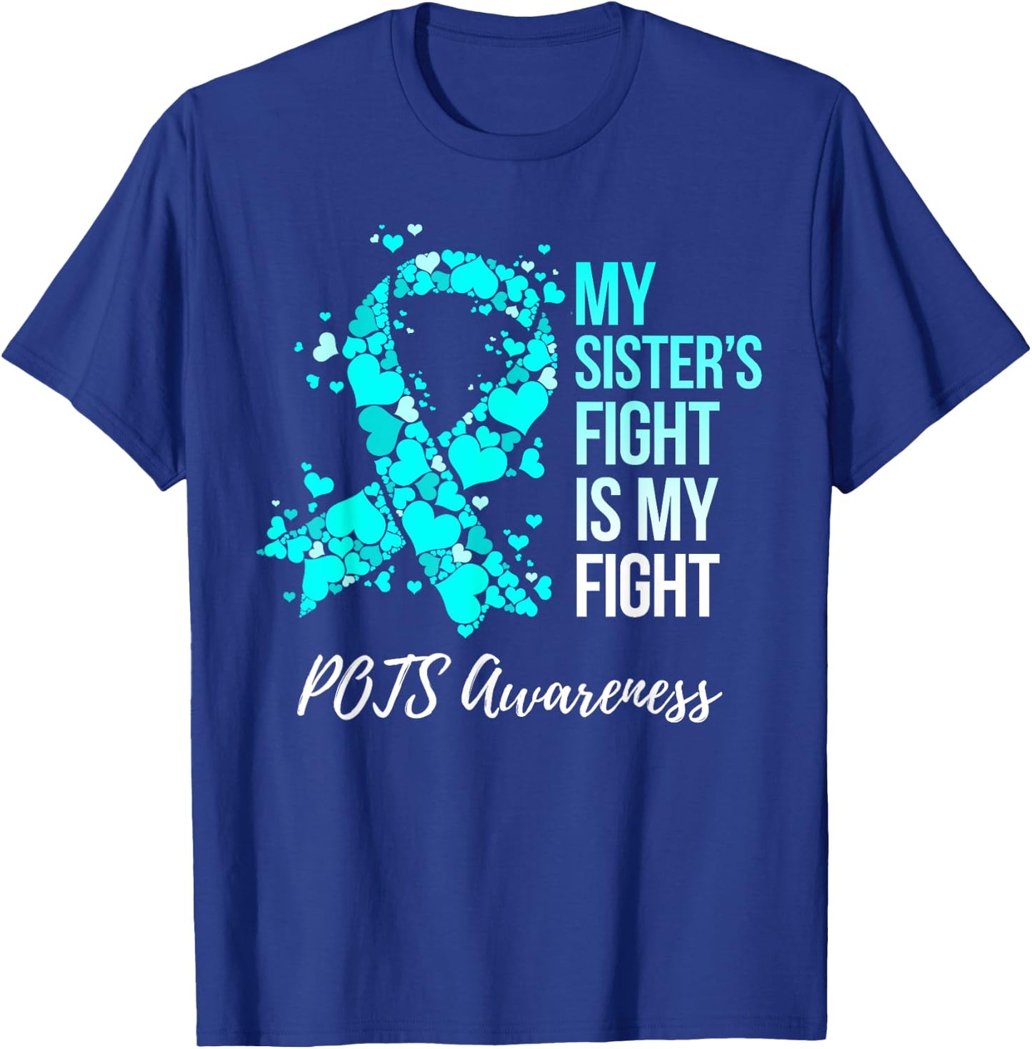 My Sister’s Fight Is My Fight POTS Awareness T-Shirt - T-Shirt | Royal