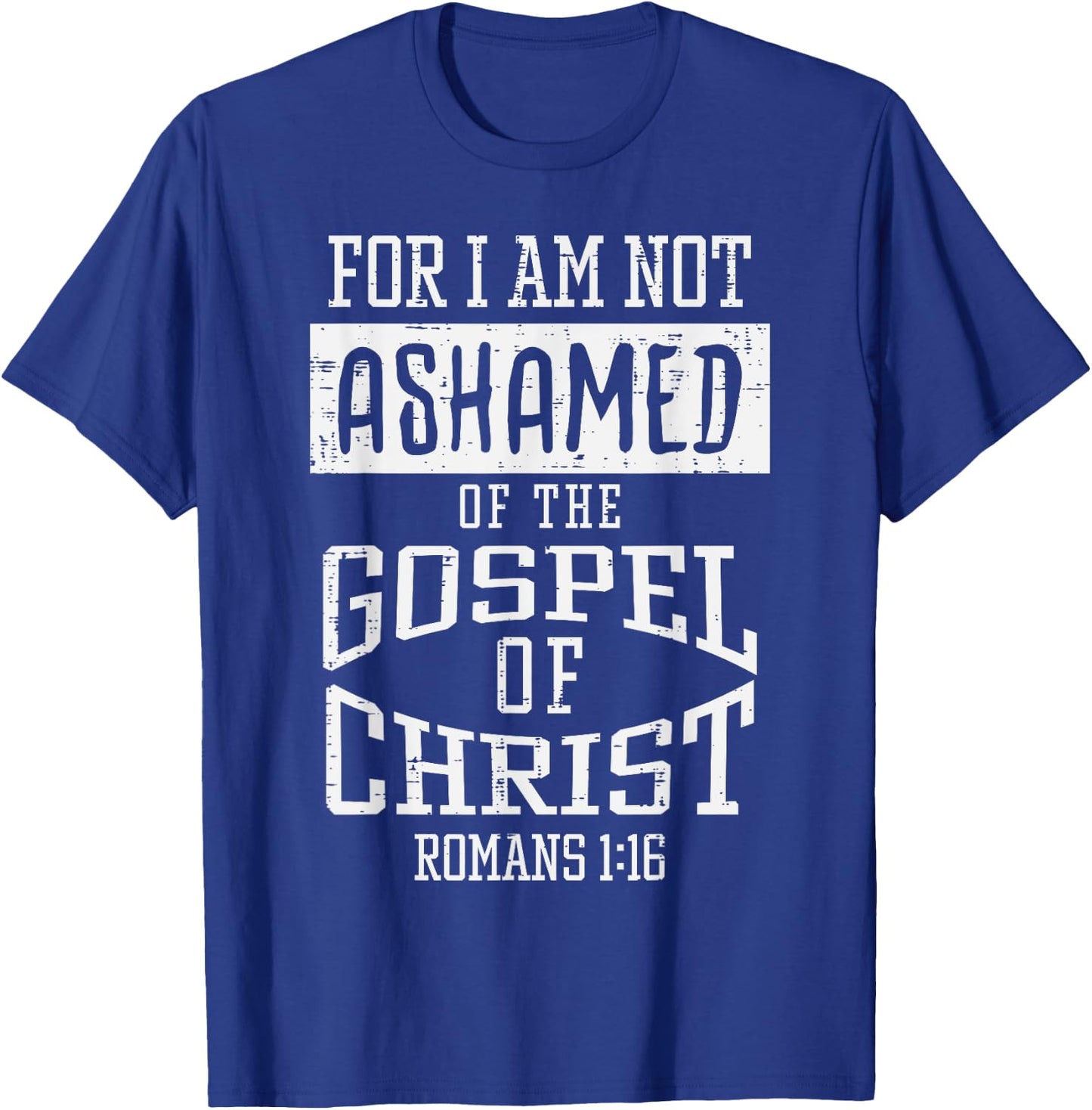 Not Ashamed Gospel Bible Verse God Jesus Christian Gift T-Shirt - T-Shirt | Royal