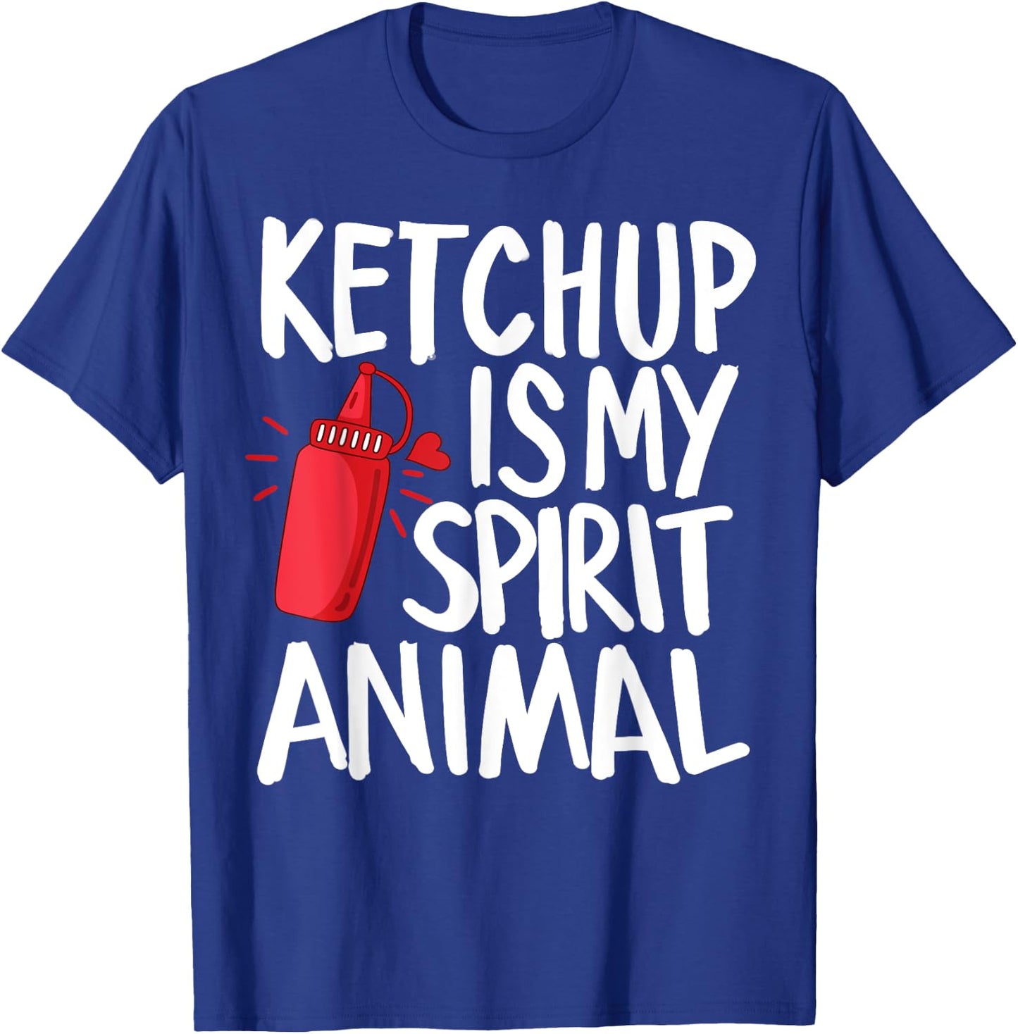 Ketchup Is My Spirit Animal Funny Tomato Sauce Foodie Gifts T-Shirt - T-Shirt | Royal