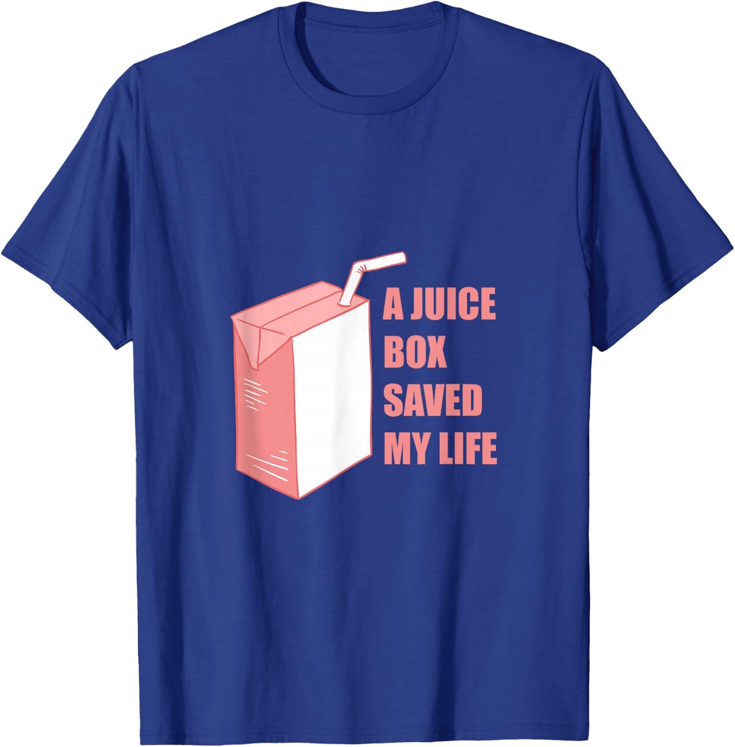 A Juice Box Saved My Life T-Shirt - T-Shirt | Royal