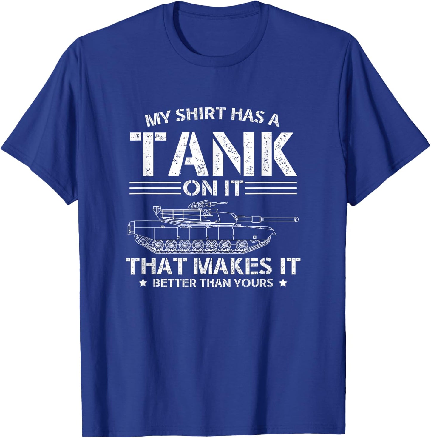 My Shirt Has A Tank On It Tank Driver Tank Driver Military T-Shirt - T-Shirt | Royal