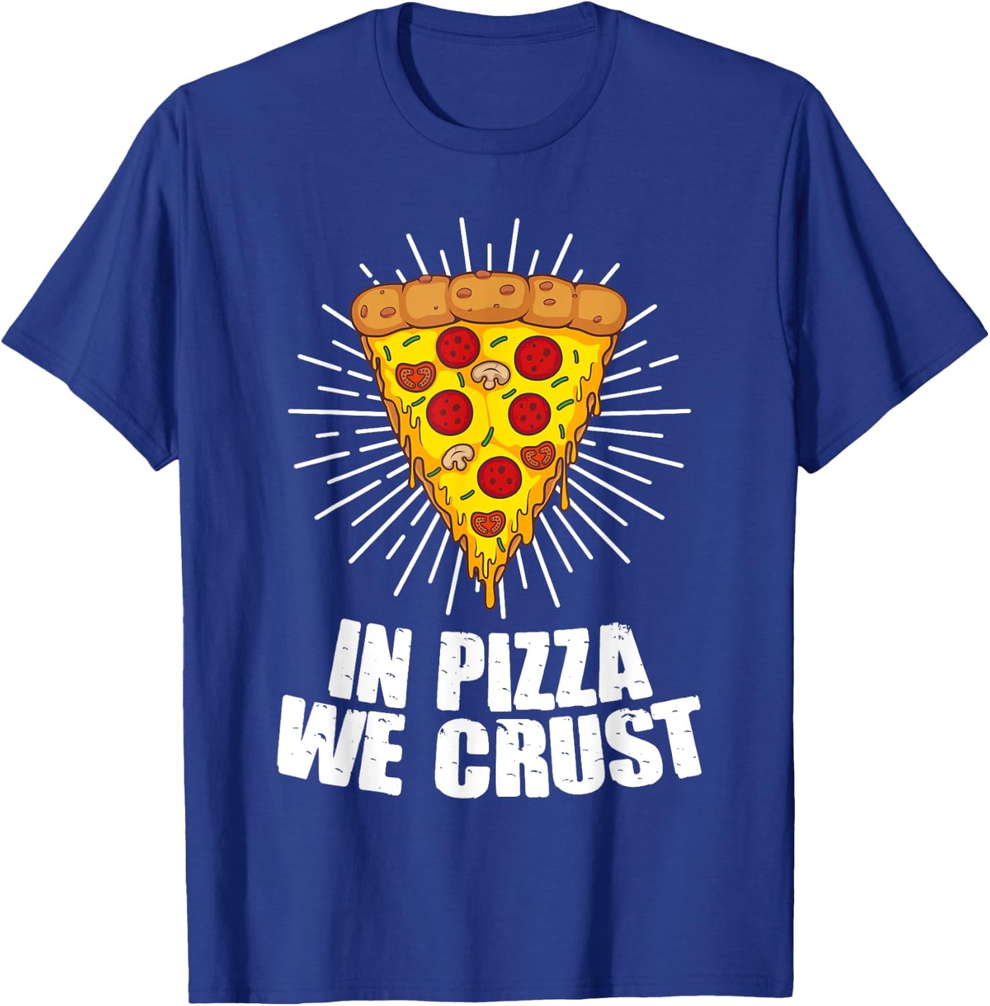 Funny In Pizza We Crust Gift Women Cool Pizza Lover T-Shirt - T-Shirt | Royal