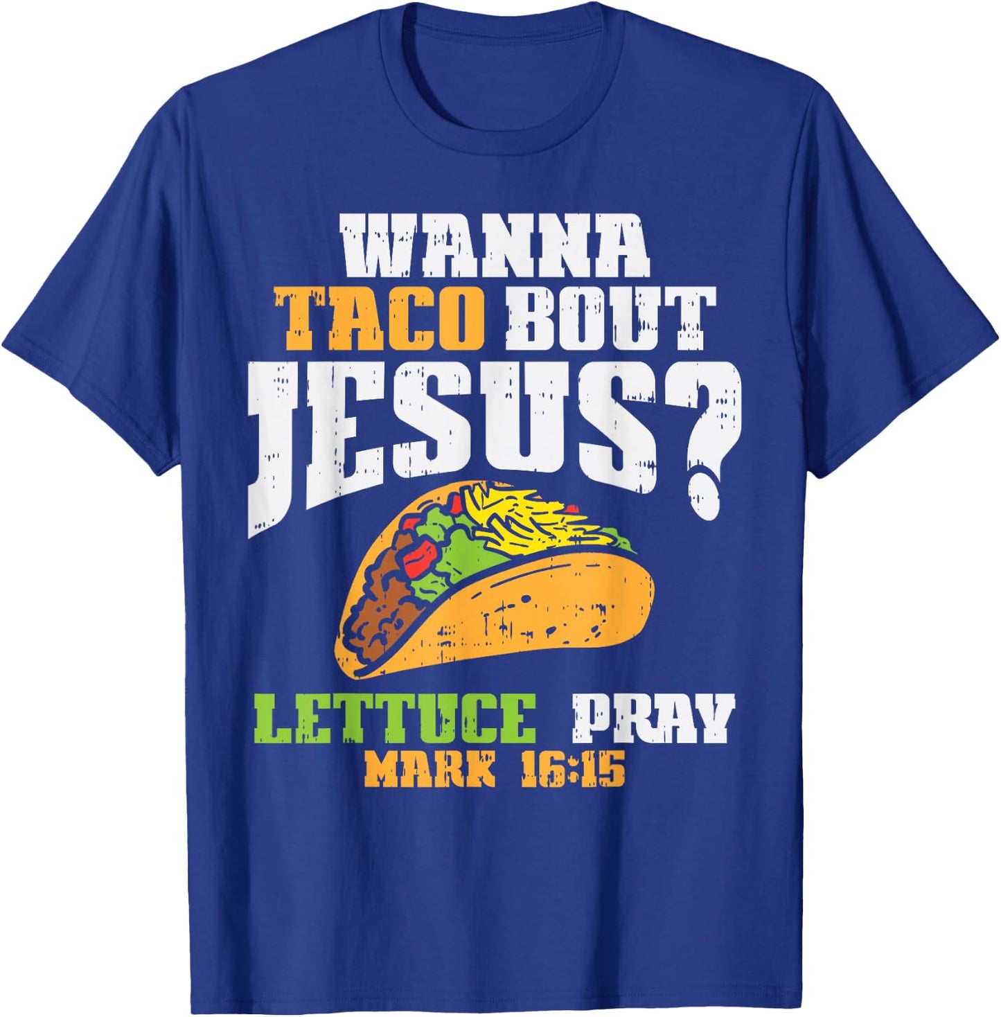 Taco Bout Jesus Lettuce Pray Cinco De Mayo Christian Bible T-Shirt - T-Shirt | Royal