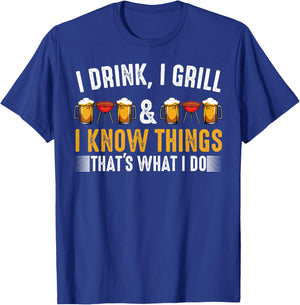 I Drink I Grill And I Know Things BBQ Grill Beer Lovers T-Shirt - T-Shirt | Royal