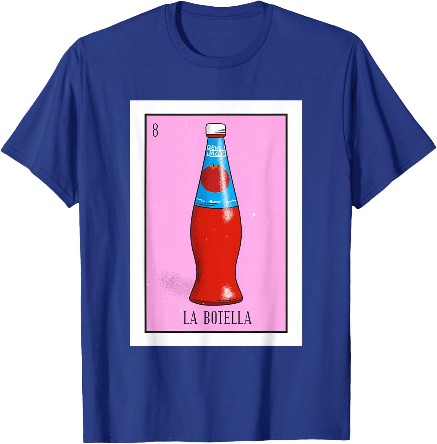 La Botella Lottery Gift The Bottle Card Mexican Lottery T-Shirt - T-Shirt | Royal